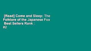 [Read] Come and Sleep: The Folklore of the Japanese Fox  Best Sellers Rank : #2