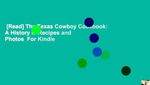 [Read] The Texas Cowboy Cookbook: A History in Recipes and Photos  For Kindle