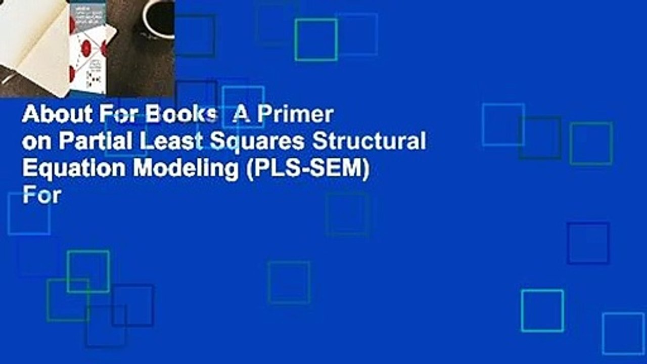 About For Books  A Primer on Partial Least Squares Structural Equation Modeling (PLS-SEM)  For