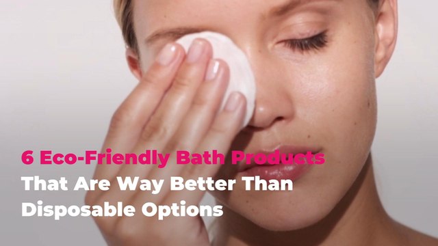 6 Eco-Friendly Bath Products That Are Way Better Than Disposable Options