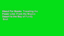 About For Books  Traveling the Power Line: From the Mojave Desert to the Bay of Fundy  Best