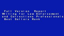 Full Version  Report Writing for Law Enforcement and Corrections Professionals  Best Sellers Rank