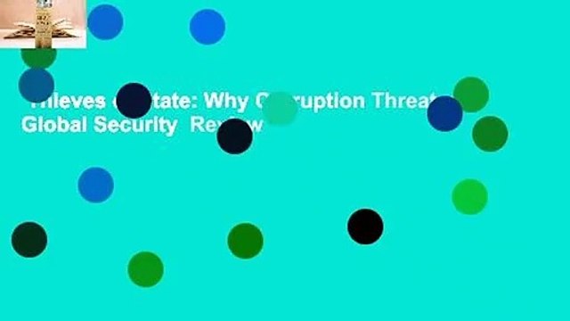 Thieves of State: Why Corruption Threatens Global Security Review