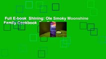 Full E-book  Shining: Ole Smoky Moonshine Family Cookbook  For Online