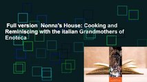 Full version  Nonna's House: Cooking and Reminiscing with the Italian Grandmothers of Enoteca