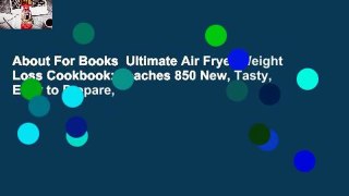 About For Books  Ultimate Air Fryer Weight Loss Cookbook: Teaches 850 New, Tasty, Easy to Prepare,