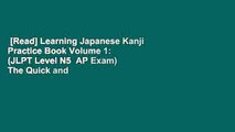 [Read] Learning Japanese Kanji Practice Book Volume 1: (JLPT Level N5  AP Exam) The Quick and