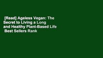 [Read] Ageless Vegan: The Secret to Living a Long and Healthy Plant-Based Life  Best Sellers Rank