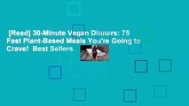 [Read] 30-Minute Vegan Dinners: 75 Fast Plant-Based Meals You're Going to Crave!  Best Sellers