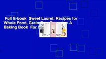 Full E-book  Sweet Laurel: Recipes for Whole Food, Grain-Free Desserts: A Baking Book  For Kindle