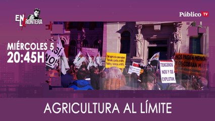 Juan Carlos Monedero y la Agricultura Al Límite - En La Frontera, 05 de Febrero de 2020