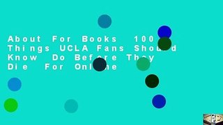 About For Books  100 Things UCLA Fans Should Know  Do Before They Die  For Online