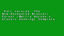 Full version  The New Enchanted Broccoli Forest (Mollie Katzen's Classic Cooking) Complete