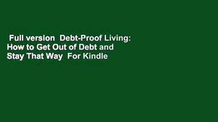Full version  Debt-Proof Living: How to Get Out of Debt and Stay That Way  For Kindle