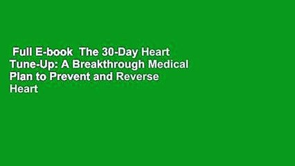 Full E-book  The 30-Day Heart Tune-Up: A Breakthrough Medical Plan to Prevent and Reverse Heart