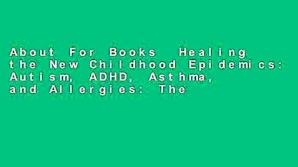 About For Books  Healing the New Childhood Epidemics: Autism, ADHD, Asthma, and Allergies: The