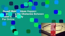 [Read] Making Ideas Happen: Overcoming the Obstacles Between Vision and Reality  For Online