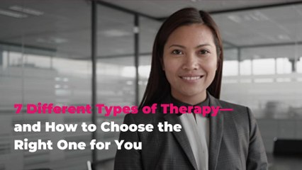7 Different Types of Therapy—and How to Choose the Right One for You