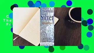 Colloidal Silver: The Natural Antibiotic  For Kindle
