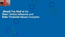 [Read] The Wolf at the Door: Undue Influence and Elder Financial Abuse Complete