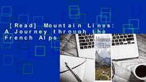 [Read] Mountain Lines: A Journey through the French Alps Complete
