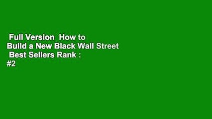 Full Version  How to Build a New Black Wall Street  Best Sellers Rank : #2