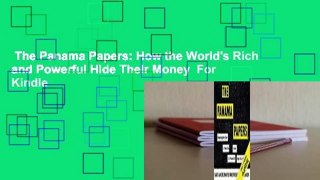The Panama Papers: How the World's Rich and Powerful Hide Their Money  For Kindle
