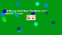 What Money Can't Buy: The Moral Limits of Markets  Review
