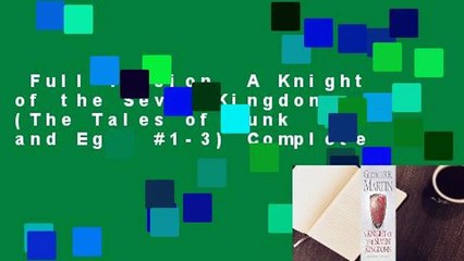Full version  A Knight of the Seven Kingdoms (The Tales of Dunk and Egg, #1-3) Complete