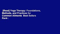 [Read] Yoga Therapy: Foundations, Methods, and Practices for Common Ailments  Best Sellers Rank :