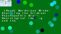 [Read] Murderous Minds: Exploring the Criminal Psychopathic Brain: Neurological Imaging and the