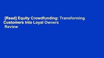 [Read] Equity Crowdfunding: Transforming Customers Into Loyal Owners  Review