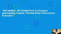 Full version  Air-Cooled Heat Exchangers and Cooling Towers: Thermal-Flow Performance Evaluation