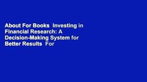 About For Books  Investing in Financial Research: A Decision-Making System for Better Results  For