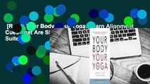 [Read] Your Body, Your Yoga: Learn Alignment Cues That Are Skillful, Safe, and Best Suited to