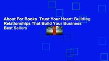 About For Books  Trust Your Heart: Building Relationships That Build Your Business  Best Sellers