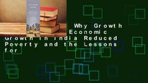 Full E-book  Why Growth Matters: How Economic Growth in India Reduced Poverty and the Lessons for