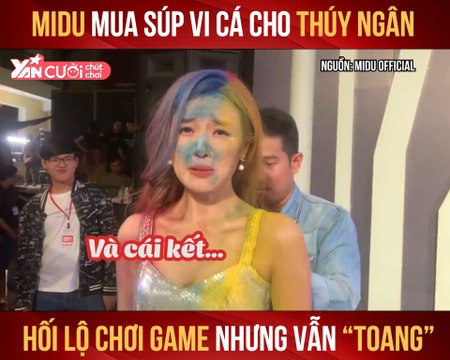 MIDU MUA VI CÁ CHO THÚY NGÂN HỐI LỘ CHƠI GAME NHỮNG VẪN ''TOANG'' II YANNEWS