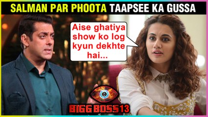 Bigg Boss 13 | Salman Khan’s Show Bigg Boss SLAMMED By Taapsee Pannu