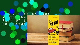 Full version  The Yugo: The Rise and Fall of the Worst Car in History  For Kindle