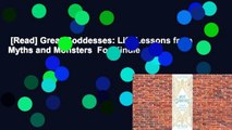 [Read] Great Goddesses: Life Lessons from Myths and Monsters  For Kindle