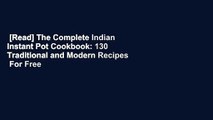 [Read] The Complete Indian Instant Pot Cookbook: 130 Traditional and Modern Recipes  For Free