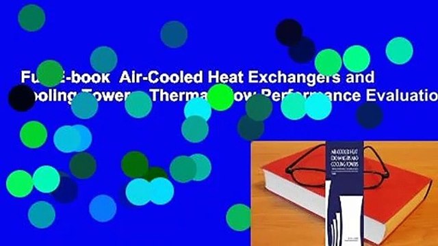Full E-book Air-Cooled Heat Exchangers and Cooling Towers: Thermal-Flow Performance Evaluation