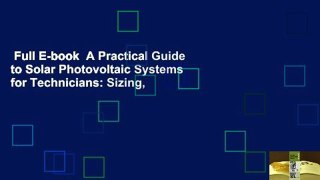 Full E-book  A Practical Guide to Solar Photovoltaic Systems for Technicians: Sizing,