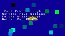 Full E-book  High Cotton: Four Seasons in the Mississippi Delta  For Kindle