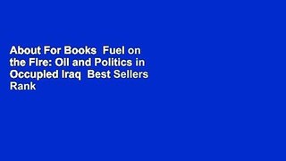 About For Books  Fuel on the Fire: Oil and Politics in Occupied Iraq  Best Sellers Rank : #4