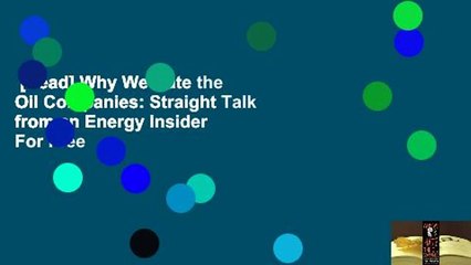 [Read] Why We Hate the Oil Companies: Straight Talk from an Energy Insider  For Free