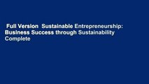 Full Version  Sustainable Entrepreneurship: Business Success through Sustainability Complete