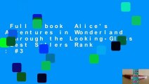 Full E-book  Alice's Adventures in Wonderland  Through the Looking-Glass  Best Sellers Rank : #3