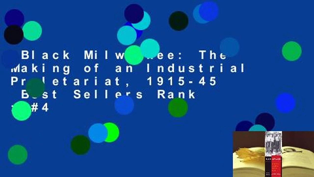 Black Milwaukee: The Making of an Industrial Proletariat, 1915-45  Best Sellers Rank : #4